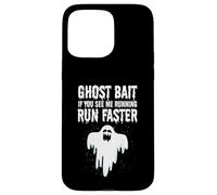 Ghost Bait Se mi vedi correre Run Faster Funny Paranormal Custodia per iPhone 15 Pro Max