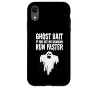 Ghost Bait Se mi vedi correre Run Faster Funny Paranormal Custodia per iPhone XR