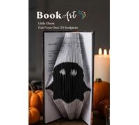 Ghost BookArt - Fold Your Own 3D Ghost Sculpture: Beginner-Friendly Halloween Gift for Kids & Teens | Pre-Marked Pages | No Experience Needed | Screen-Free Activity | Perfect for Halloween