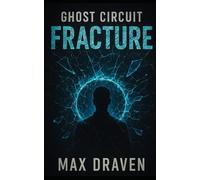 Ghost Circuit: Fracture: Book II of Ghost Circuit Saga