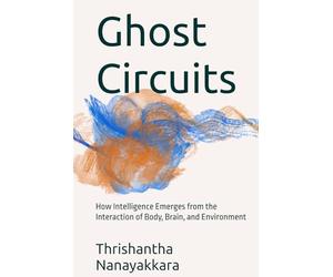 Ghost Circuits: How Intelligence Emerges from the Interaction of Body, Brain, and Environment