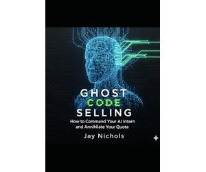 Ghost Code Selling: How to Command Your AI Intern and Annihilate Your Quota