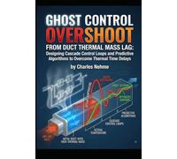 Ghost Control Overshoot from Duct Thermal Mass Lag: Designing Cascade Control Loops and Predictive Algorithms to Overcome Thermal Time Delays