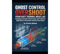 Ghost Control Overshoot from Duct Thermal Mass Lag: Designing Cascade Control Loops and Predictive Algorithms to Overcome Thermal Time Delays