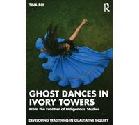 Ghost Dances in Ivory Towers: From the Frontier of Indigenous Studies