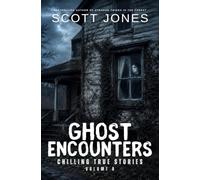 Ghost Encounters: Chilling True Stories: Volume 6