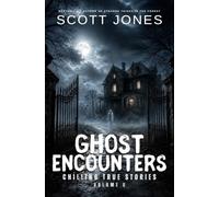 Ghost Encounters: Chilling True Stories: Volume 8