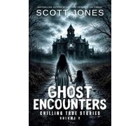 Ghost Encounters: Chilling True Stories: Volume 9