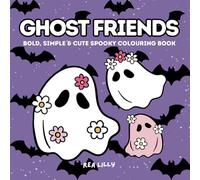 Ghost Friends: Bold, Simple & Cute Spooky Colouring Book