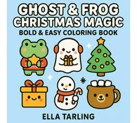 Ghost & Frog Christmas Magic: Bold & Easy Coloring Book with Cute Holiday Characters & Cozy Winter Fun for Kids & Adults