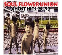 GHOST HITS 95-99 - SOUL FLOWER