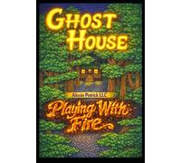 Ghost House: Playing With Fire