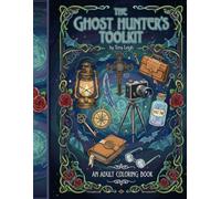 Ghost Hunter's Toolkit: An Adult Coloring Book
