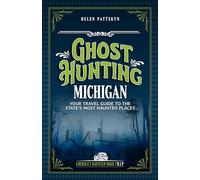 Ghost Hunting Michigan: Your Travel Guide to the State's Most Haunted Places