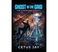 Ghost in the Grid:: The Algorithm’s Teeth