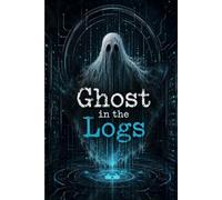 Ghost in the Logs: Cybersecurity Incident Response Journal for IT Professionals to Document Security Events and Track Digital Investigations