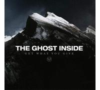 GHOST INSIDE - GET WHAT YOU GIVE