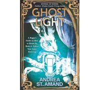 Ghost Light: A Rogue’s Guide on How to Break the Rules & Follow Your Inner Knowing