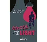 Ghost light. Insieme fuori dal buio