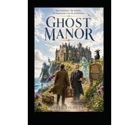 GHOST MANOR: Des fantômes. Du whisky. Et beaucoup trop de problèmes.
