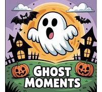 Ghost Moments: Friendly Spirits, Spooky Adventures, and Playful Phantoms: Bold and Easy Halloween Fun, Creative Expression Coloring Book For Kids