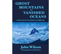 Ghost Mountains and Vanished Oceans: North America from Birth to Middle Age - NU