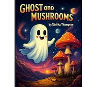 Ghost & Mushrooms: A spooky Coloring Book Adventures: Adorable Ghost and Magical Mushrooms to Color and Enjoy