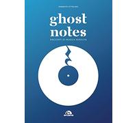 Ghost notes. Racconti di musica perduta