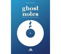 Ghost notes. Racconti di musica perduta
