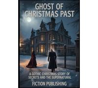 Ghost of Christmas Past: A Gothic Christmas Story of Secrets and the Supernatural