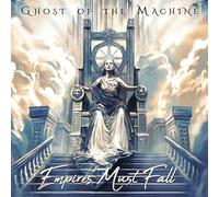Ghost of the Machine - Empires Must Fall
