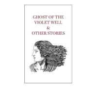Ghost of the Violet Well & Other Stories (Copertina rigida)