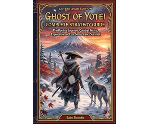 GHOST OF YOTEI COMPLETE STRATEGY GUIDE (LATEST 2026 EDITION): The Ronin's Journey: Combat Forms, Exploration of Ezo, Secrets and Survival
