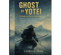 Ghost of Yotei : la guía no oficial del juego: Domina la montaña con tácticas expertas, rutas sigilosas, análisis de los jefes y consejos y trucos para cada encuentro.