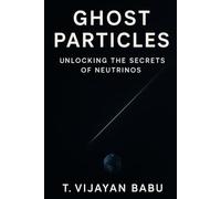 Ghost Particles: Unlocking the Secrets of Neutrinos