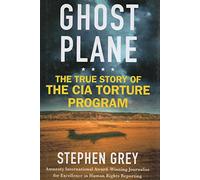 Ghost Plane: The True Story of the CIA Torture Program