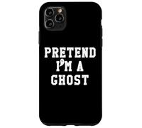 Ghost Pretend Im a Scary Ghost Funny Ghost Halloween Costume Custodia per iPhone 11 Pro Max
