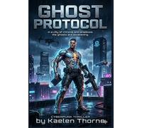 GHOST PROTOCOL: In a city of chrome and shadows, the ghosts are awakening.: 1