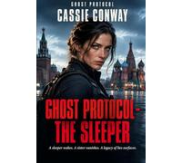 Ghost Protocol - The Sleeper: A sleeper wakes. A sister vanishes. A legacy of lies surfaces. An Elena Rose Thriller