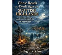 Ghost Roads and Death Signs of the Scottish Highlands