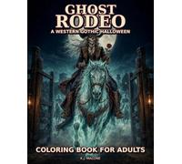 GHOST RODEO: A WESTERN GOTHIC HALLOWEEN COLORING BOOK FOR ADULTS