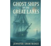 GHOST SHIPS OF THE GREAT LAKES