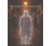 Ghost Stories and Lore from British Teachers: True Hauntings, School Legends, and the Restless Spirits of Britain's Oldest Classrooms: 9