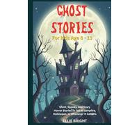 Ghost Stories For Brave Kids: For readers Aged 8 to 13