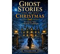 GHOST STORIES FOR CHRISTMAS: Six Classic Tales to Read by Candlelight: VOLUME I