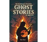 Ghost Stories For Kids 8-12 - The Hearthsayer’s Chronicles: 15 Spooky and Fun Tales of Ghosts, Haunted Houses & Silly Scares. Perfectly Creepy Adventures with Important lessons for Brave Young Readers
