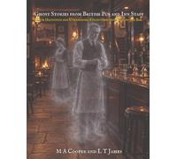 Ghost Stories from British Pub and Inn Staff: True Hauntings and Unexplained Encounters from Behind the Bar: 11