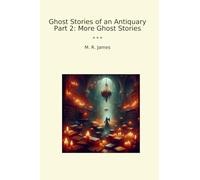 Ghost Stories of an Antiquary Part 2: More Ghost Stories