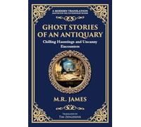 Ghost Stories of an Antiquary: Timeless Gothic Horror Tales - Haunting Encounters from the Master of Ghost Stories: 265