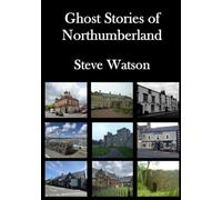 Ghost Stories of Northumberland